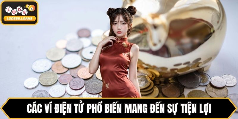 Các ví điện tử phổ biến mang đến sự tiện lợi