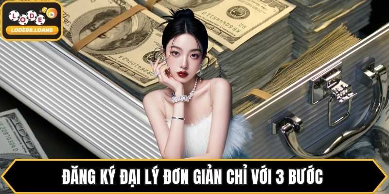 Đăng ký đại lý đơn giản chỉ với 3 bước 