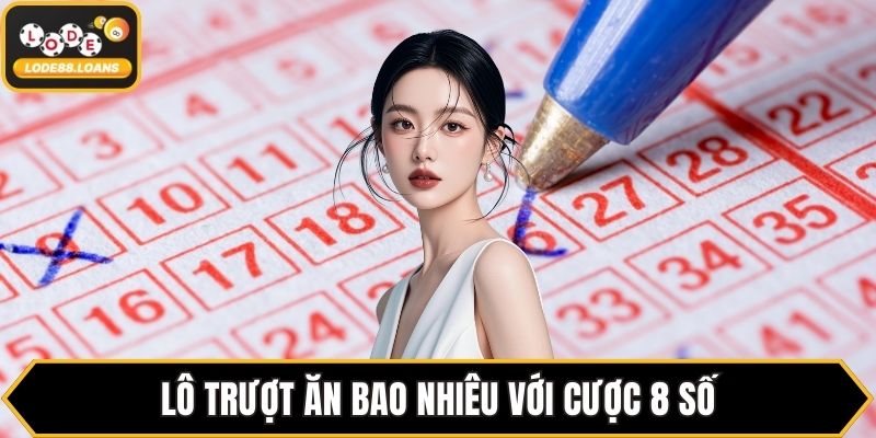 Lô trượt ăn bao nhiêu với cược 8 số