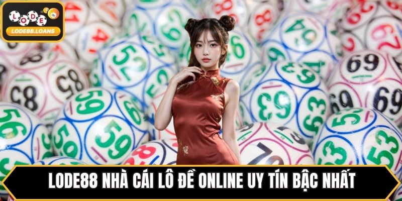 LODE88 nhà cái lô đề online uy tín bậc nhất