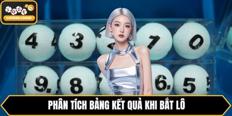 Phân tích bảng kết quả khi bắt lô