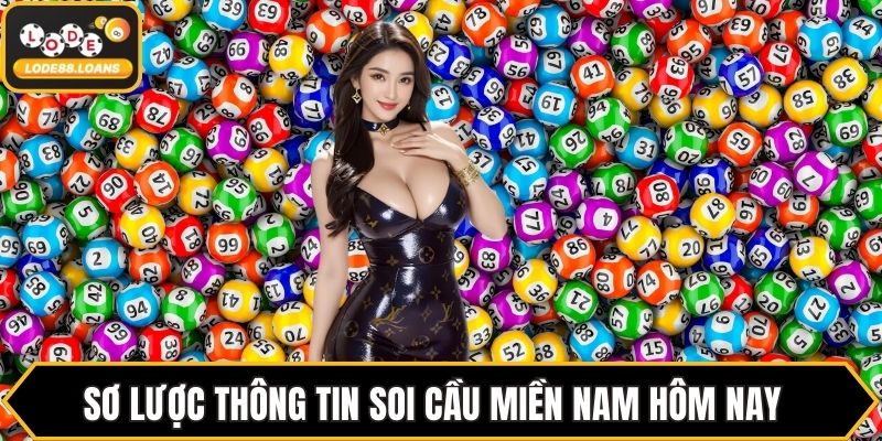 Sơ lược thông tin soi cầu miền Nam hôm nay