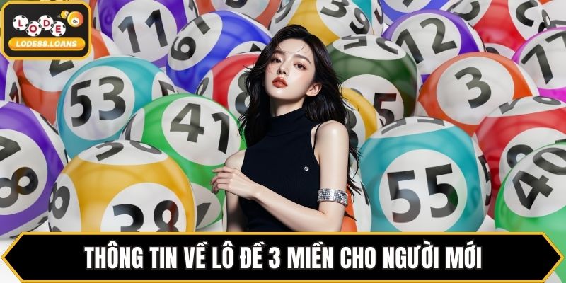 Thông tin về lô đề 3 miền cho người mới